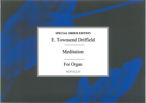 E. Townshend Driffield: Meditation For Organ