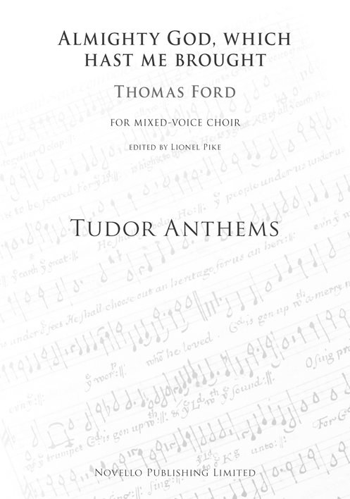 Thomas Ford: Almighty God, Which Hast Me Brought (Tudor Anthems)