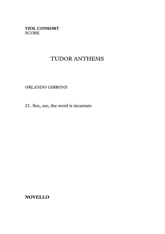 Orlando Gibbons: See, See, The Word Is Incarnate - Viol Consort (Tudor Anthems)