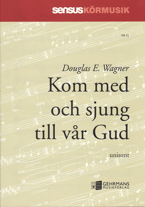 Douglas E Wagner: Kom med och sjung till vår Gud