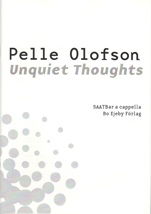 Pelle Olofson: Unquiet thoughts (SAATBar)
