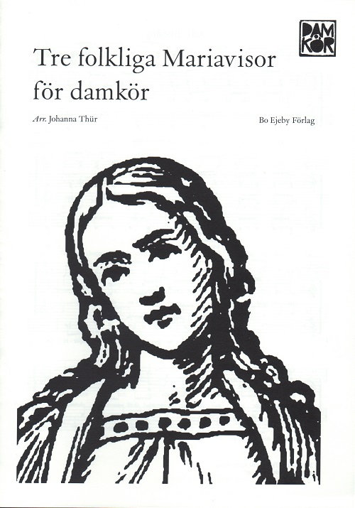 Tre folkliga Mariavisor fr damkr (SSAA)