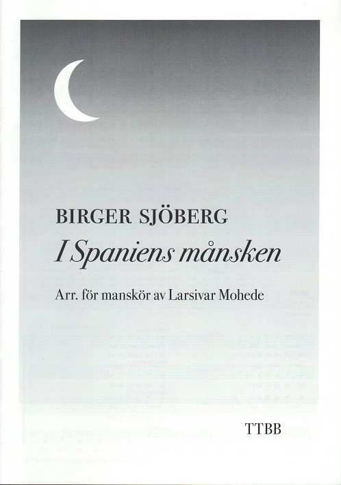 Birger Sjöberg: I Spaniens månsken (TTBB)