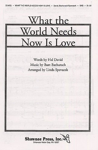 What The World Needs Now Is Love (arr. Spevacek) SAB