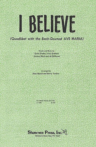 I Believe (Quodlibet With Bach-Gounod 'Ave Maria') - SATB