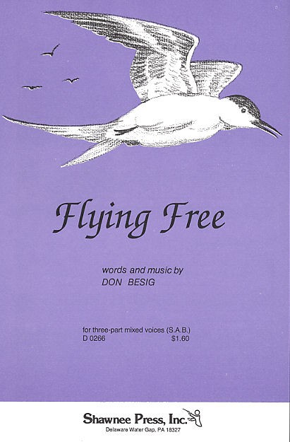 Don Besig: Flying Free (SAB)