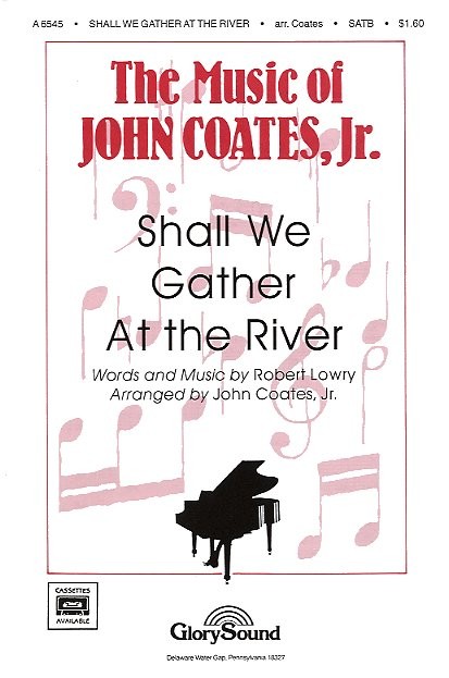 Robert Lowry: Shall We Gather At The River