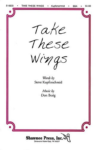 Don Besig: Take These Wings (SSA)