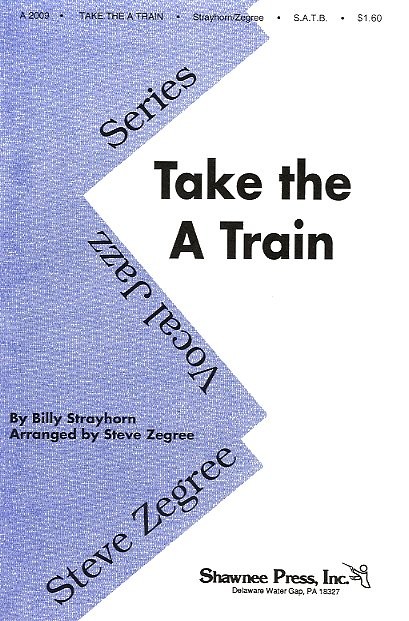 Billy Strayhorn: Take The 'A' Train (SATB)