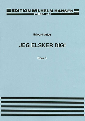 Edvard Greig: Jeg Elsker Dig Op.5