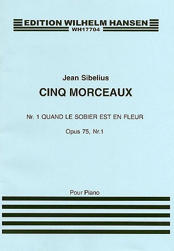 Jean Sibelius: Quand Le Sobier Est Un Fleur (Cinq Morceaux) Op.75 No.1