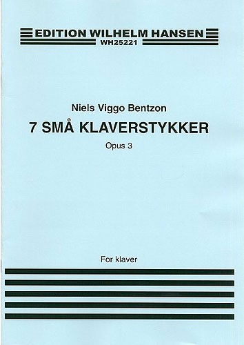 Niels Bentzon: Seven Small Pieces For Piano Op.3