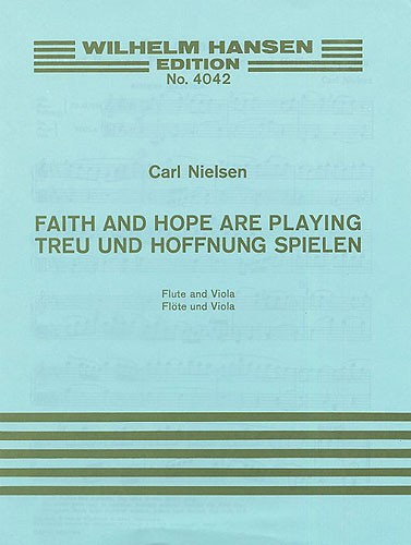 Carl Nielsen: Faith And Hope Are Playing
