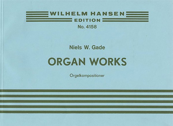 Niels Gade: Organ Works