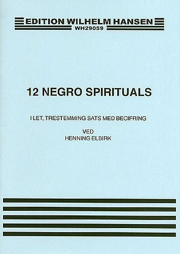 Henning Elbirk: 12 Negro Spirituals