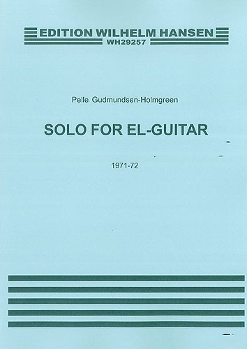 Pelle Gudmundsen-Holmgreen: Solo For Electric Guitar