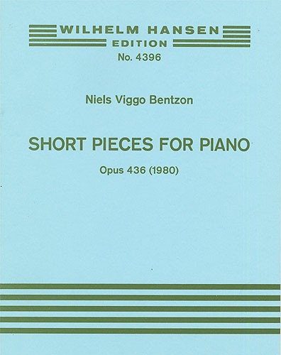Niels Viggo Bentzon: Short Pieces For Piano Op.436