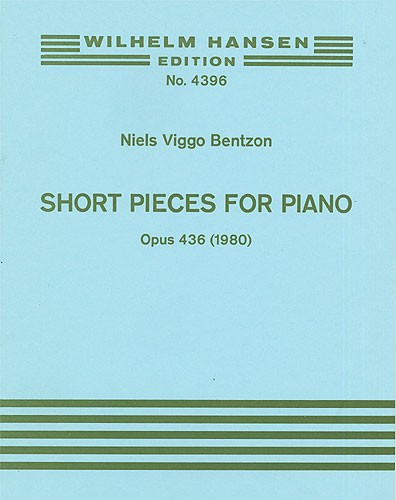 Niels Viggo Bentzon: Short Pieces For Piano Op.436