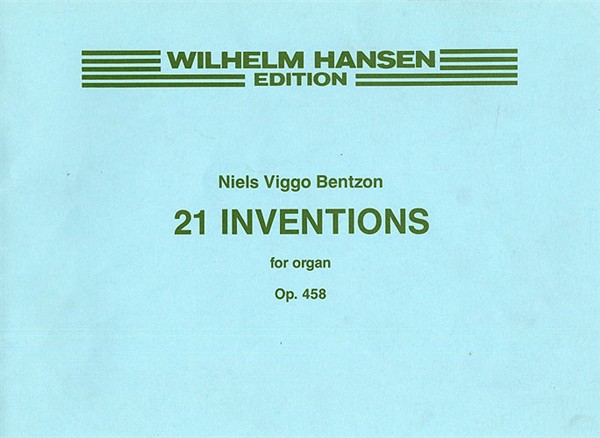 Niels Viggo Bentzon: 21 Inventions For Organ Op.458