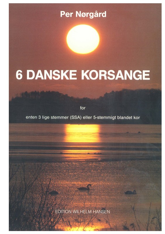 Per Nrgrd: 6 Danish Chorus Songs (Seks Danske Korsange)