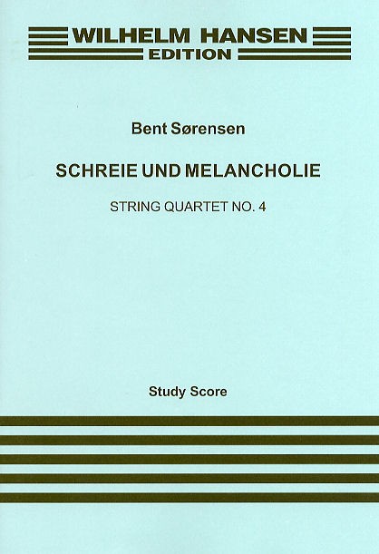 Bent Srensen: Schreie Und Melancholie String Quartet No.4