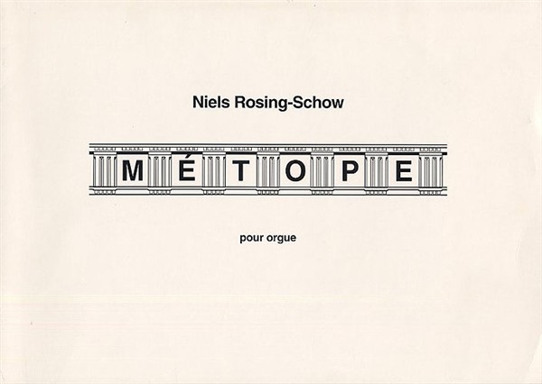 Niels Rosing-Schow: Metope Entre Deux For Organ