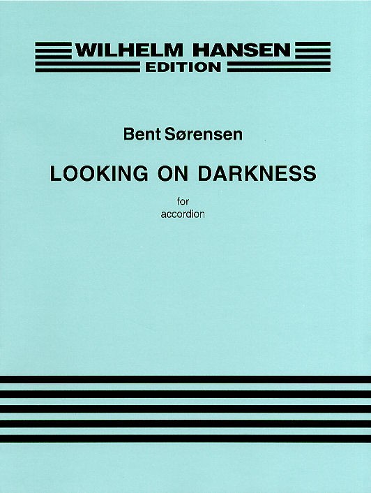 Bent Sørensen: Looking On Darkness