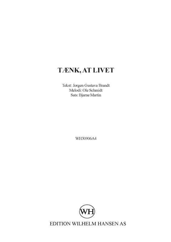 Bjarne Martin: Tænk, At Livet (SAB)