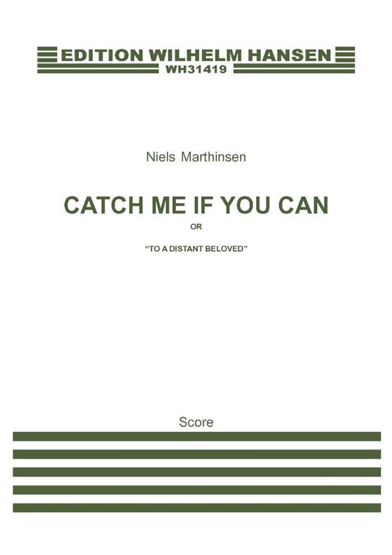 Niels Marthinsen: Catch Me If You Can (or 'To A Distant Beloved')