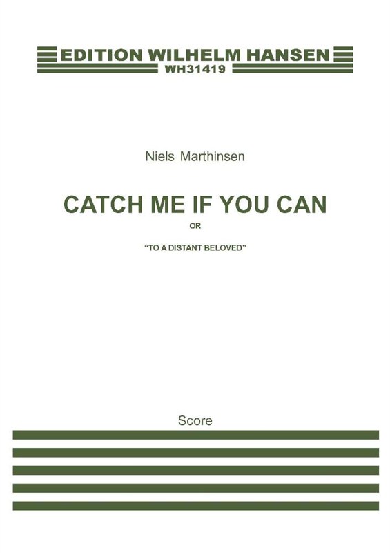 Niels Marthinsen: Catch Me If You Can (or 'To A Distant Beloved')