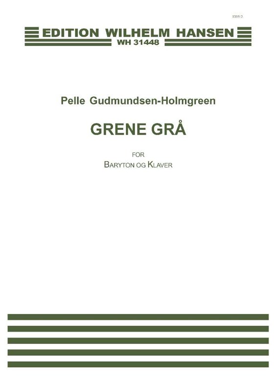 Pelle Gudmundsen-Holmgreen: Grene Grå (Piano and voice)