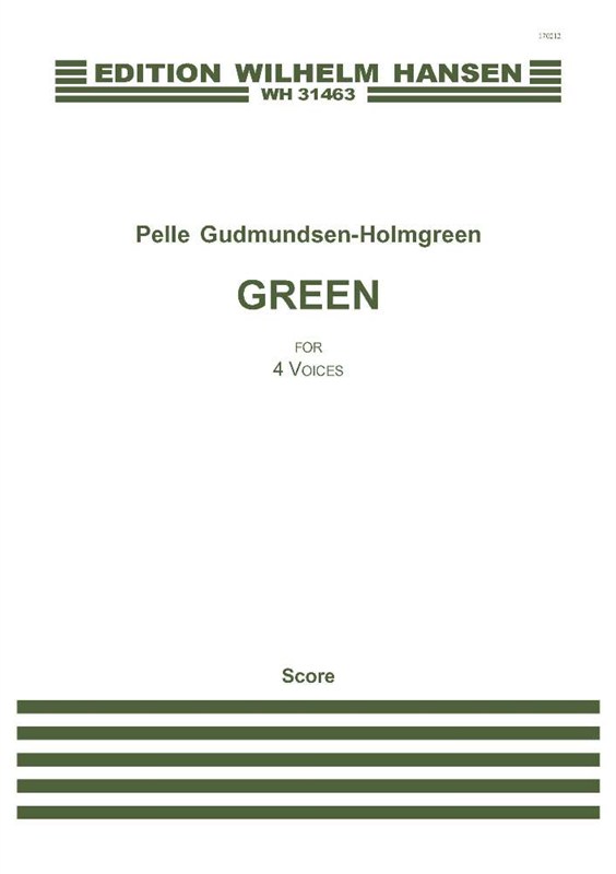 Pelle Gudmundsen-Holmgreen: Green (SATB)