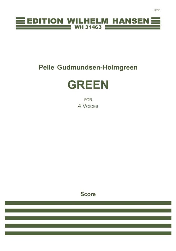 Pelle Gudmundsen-Holmgreen: Green (SATB)