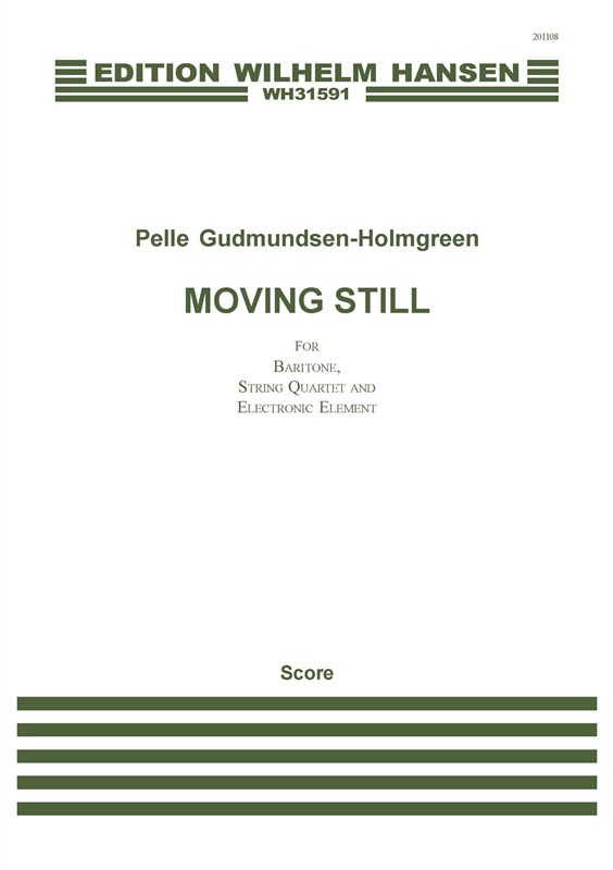 Pelle Gudmundsen-Holmgreen: Moving Still (Score)