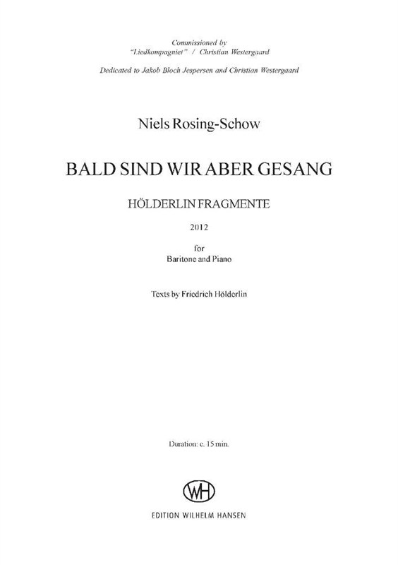 Niels Rosing-Schow: BALD SIND WIR ABER GESANG (PV)