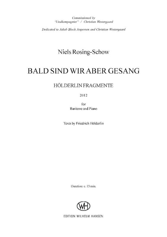 Niels Rosing-Schow: BALD SIND WIR ABER GESANG (PV)