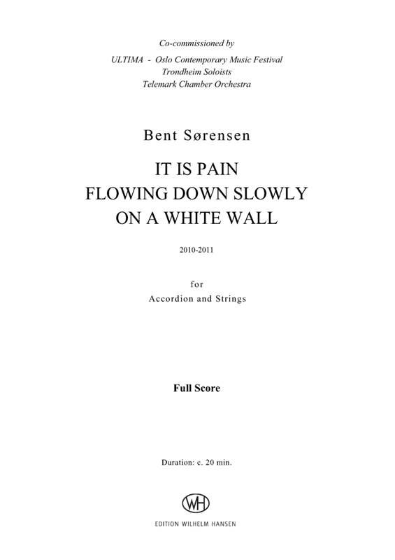 Bent Sørensen: It Is Pain Flowing Down Slowly On A White Wall
