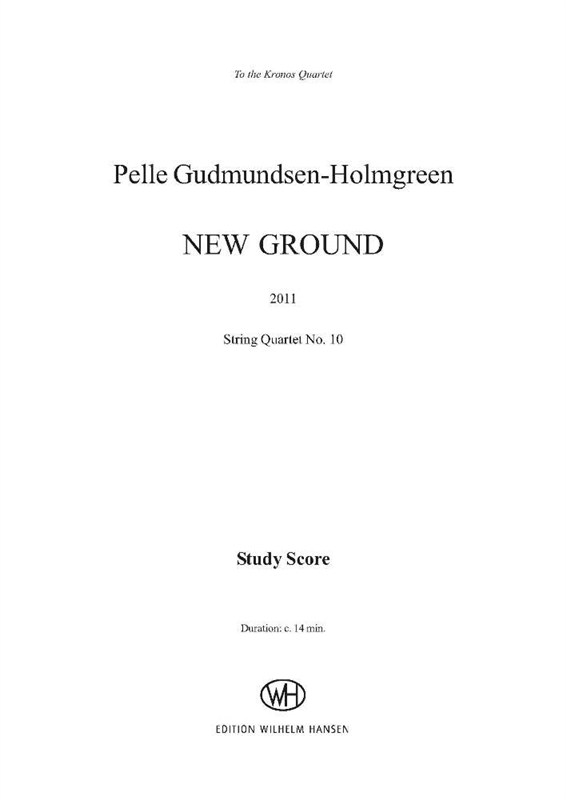 Pelle Gudmundsen-Holmgreen : New Ground, String Quartet N0. 10 (Score)