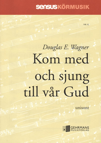 Douglas E Wagner: Kom med och sjung till vr Gud