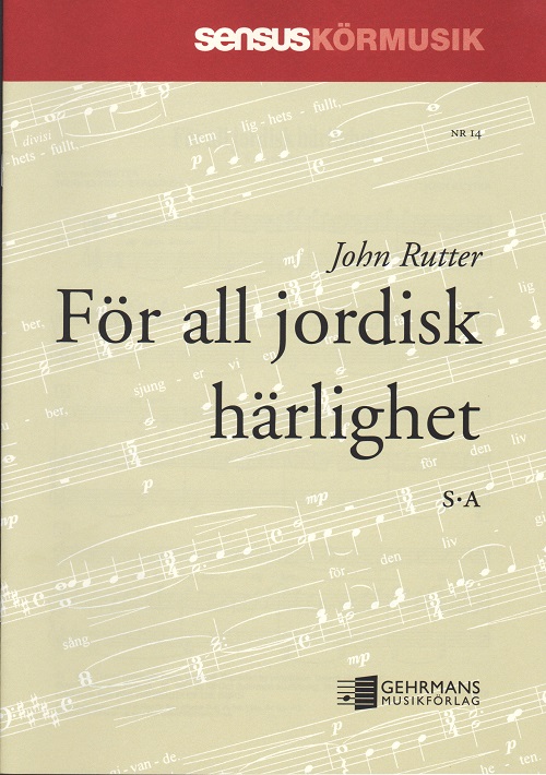 John Rutter: Fr all jordisk hrlighet (SA)