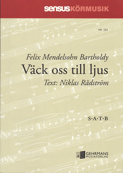 Felix Mendelssohn Bartholdy: Vck oss till ljus (SATB)