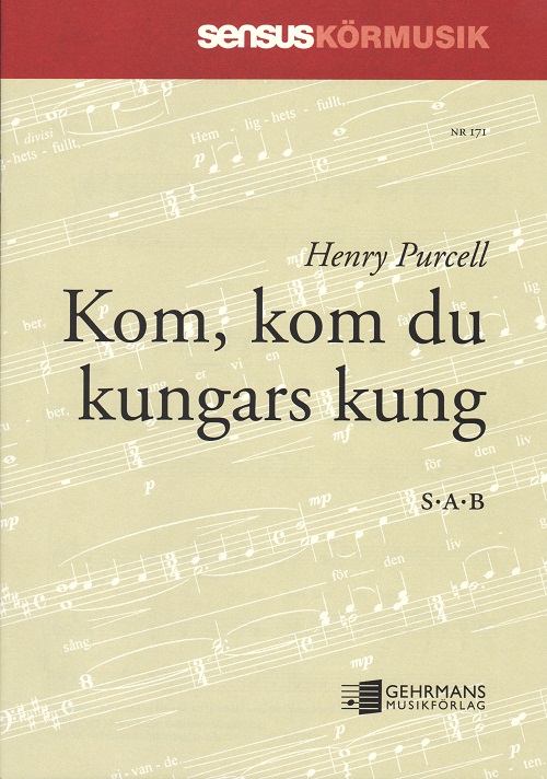 Henry Purcell: Kom, kom du kungars kung (SAB)