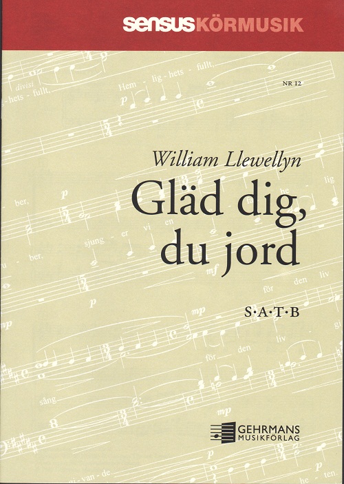 William Llewellyn: Gläd dig, du jord (SATB)
