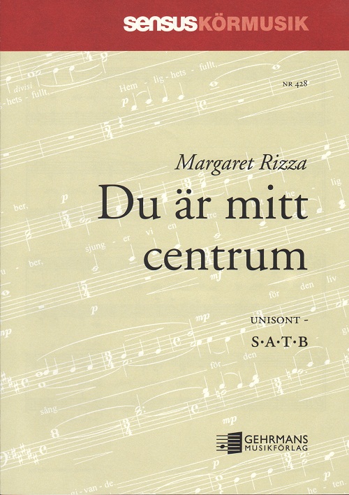 Margaret Rizza: Du r mitt centrum (You are the centre) (SATB)