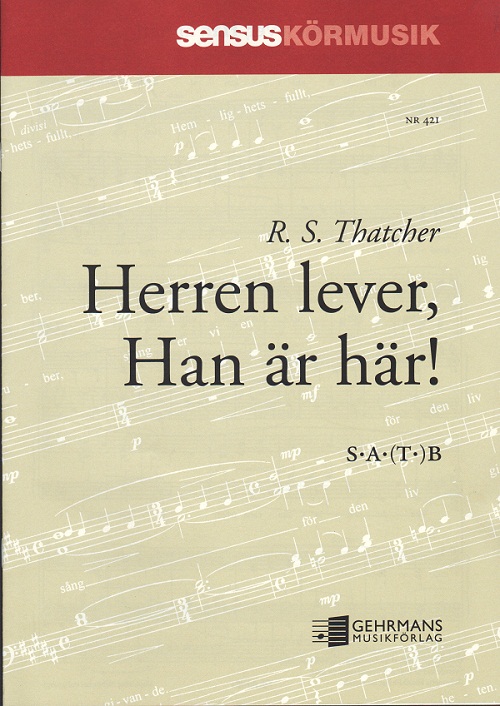 R. S. Thatcher: Herren lever, Han är här! (Come Ye Faithful) (SATB)