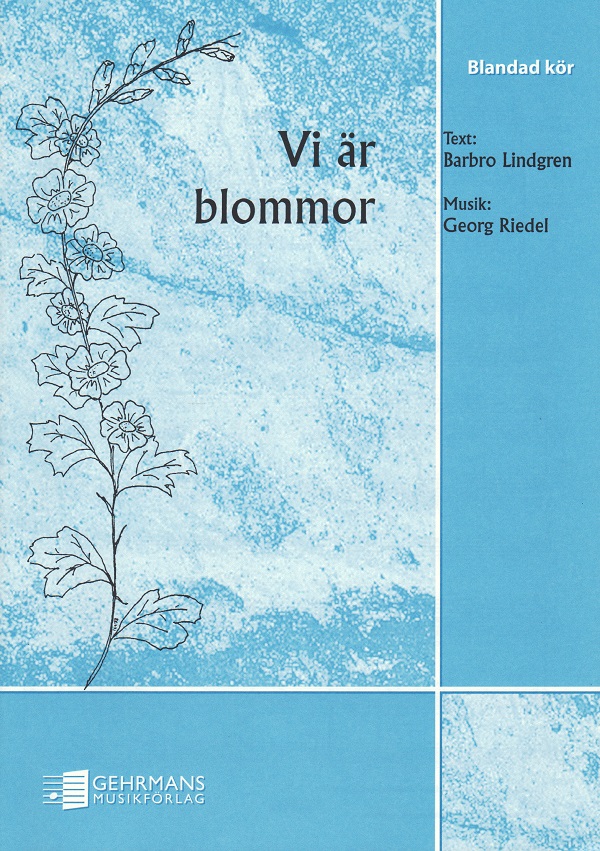Georg Riedel: Vi r blommor (SATB)