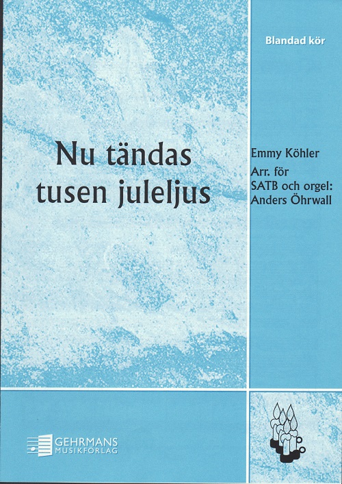 Emmy Köhler: Nu tändas tusen juleljus (SATB)