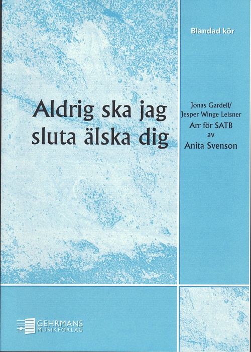 Jesper Winge Lisner: Aldrig ska jag sluta älska dig (SATB)