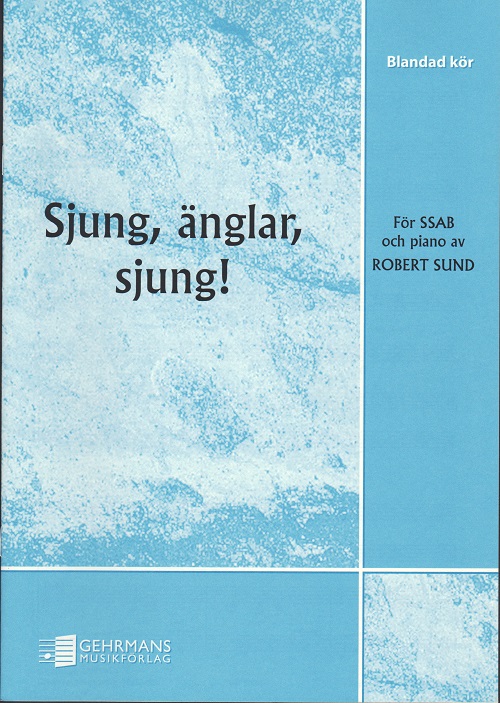 Robert Sund: Sjung, nglar, sjung! (SSAB)