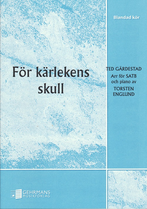 Ted Grdestad: Fr krlekens skull (SATB)